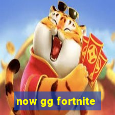 now gg fortnite